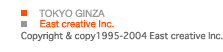 GINZA TOKYO East creative Inc. Copyright copy1995-2004 East creative Inc.